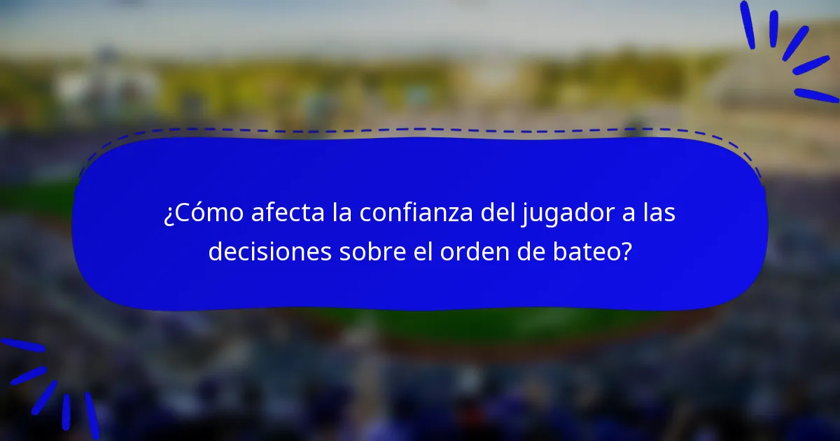 ¿Cómo afecta la confianza del jugador a las decisiones sobre el orden de bateo?
