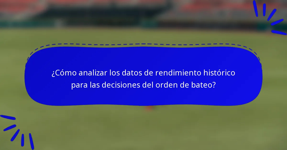 ¿Cómo analizar los datos de rendimiento histórico para las decisiones del orden de bateo?