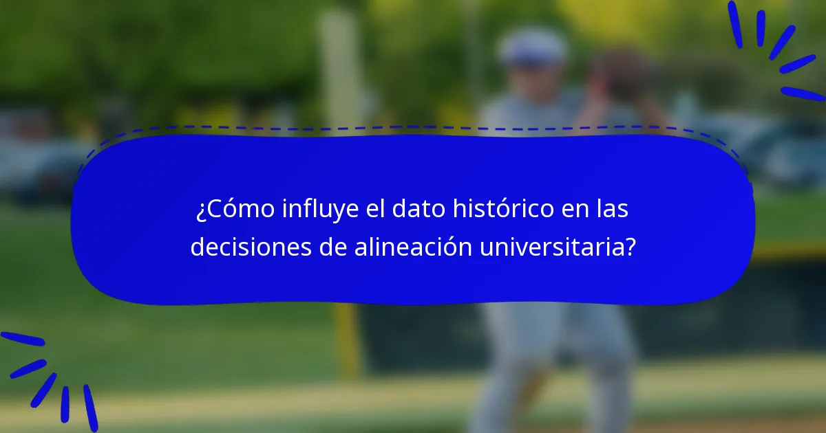 ¿Cómo influye el dato histórico en las decisiones de alineación universitaria?