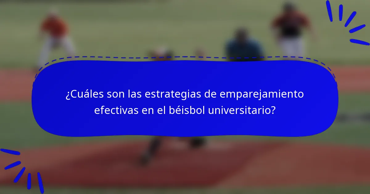 ¿Cuáles son las estrategias de emparejamiento efectivas en el béisbol universitario?