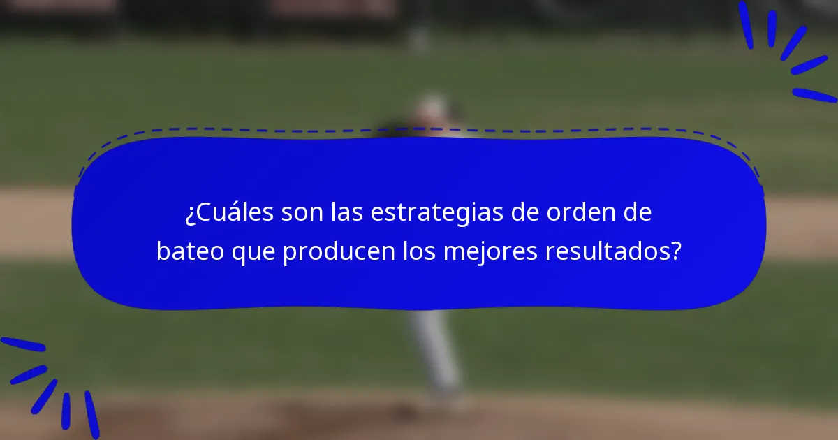¿Cuáles son las estrategias de orden de bateo que producen los mejores resultados?