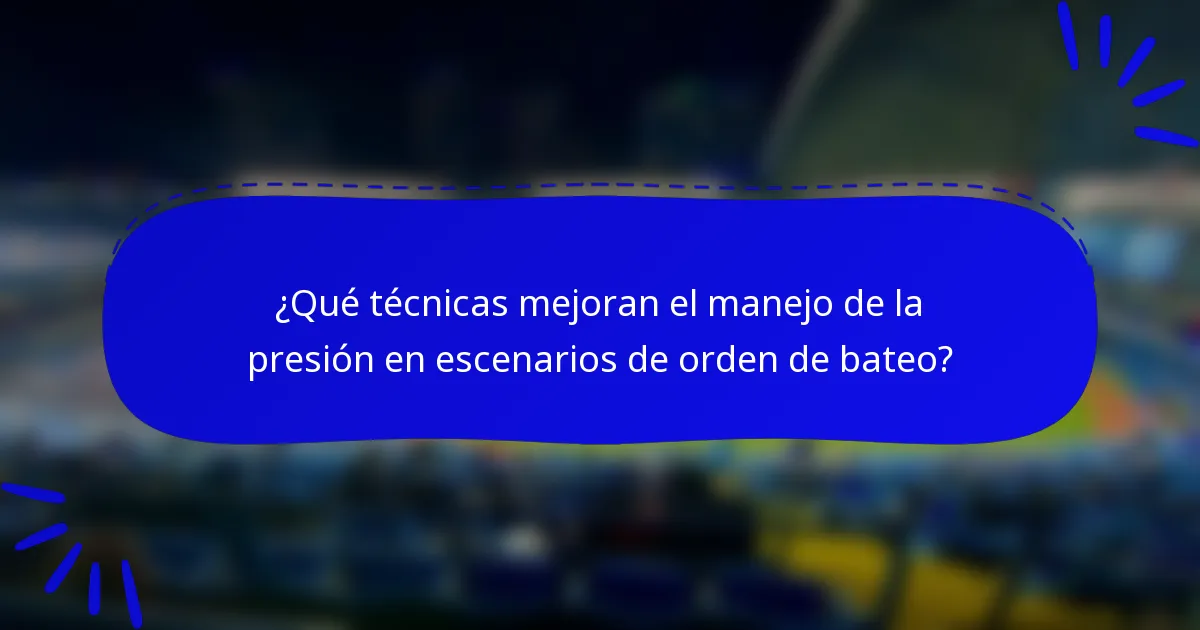 ¿Qué técnicas mejoran el manejo de la presión en escenarios de orden de bateo?